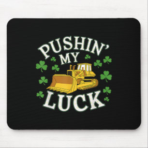 Pushin My Luck St. Patricks Day Bulldozer Clover D Mouse Pad