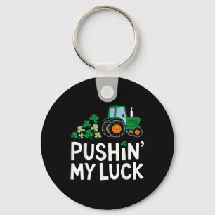 Pushin My Luck St. Patricks Day Shamrock Irish Boy Key Ring