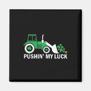 Pushin My Luck St. Patricks Day Shirt Shamrock Iri Magnet