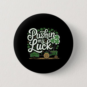 Pushin My Luck Tractor Clover St Patricks Day Fun  6 Cm Round Badge