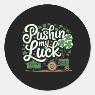 Pushin My Luck Tractor Clover St Patricks Day Fun Classic Round Sticker
