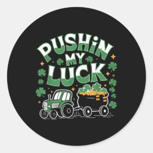 Pushin My Luck Tractor Clover St Patricks Day Fun Classic Round Sticker