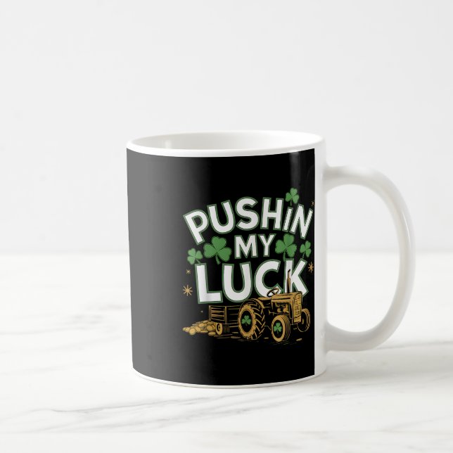 Pushin My Luck Tractor Clover St Patricks Day Fun  Coffee Mug (Right)