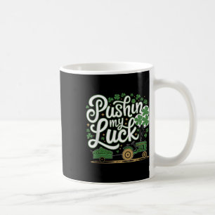Pushin My Luck Tractor Clover St Patricks Day Fun Coffee Mug