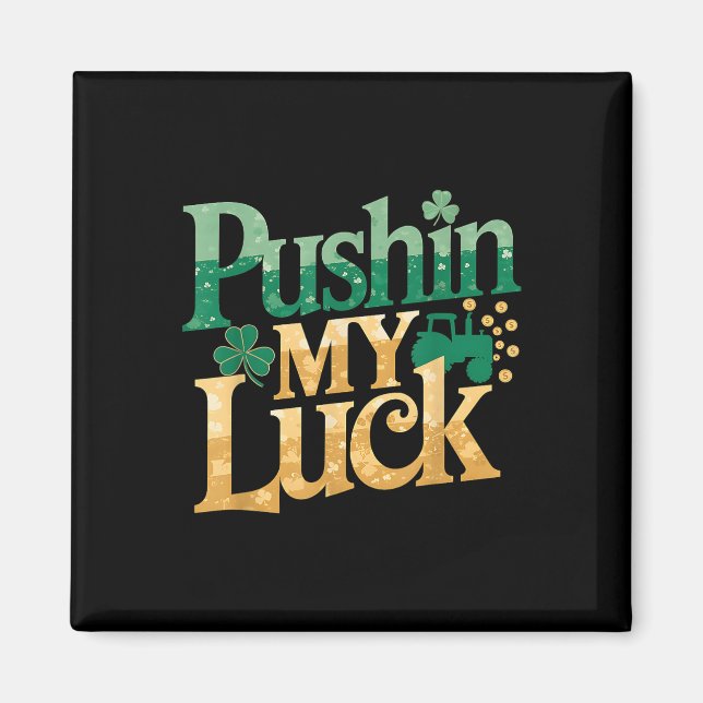 Pushin My Luck Tractor Clover St Patricks Day Fun  Magnet (Front)