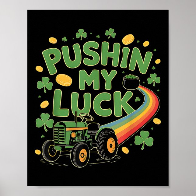 Pushin My Luck Tractor Clover St Patricks Day Fun  Poster (Front)