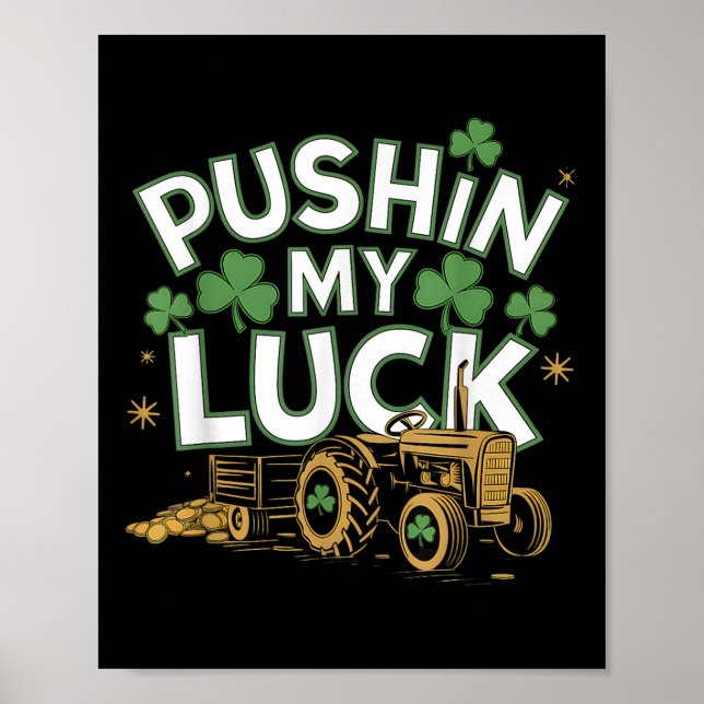 Pushin My Luck Tractor Clover St Patricks Day Fun  Poster (Front)