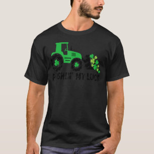 Pushin' My Luck Tractor Cute St Patrick's Day Todd T-Shirt
