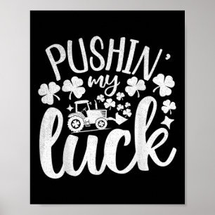 Pushin My Luck Tractor Saint Patricks Day Irish Hu Poster