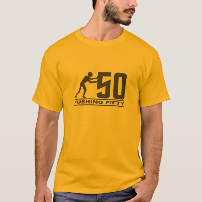 Pushing 50 shirt - choose style & colour (Front)