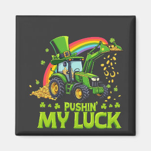 Pushing My Luck Funny Excavator St Patrick's Day  Magnet