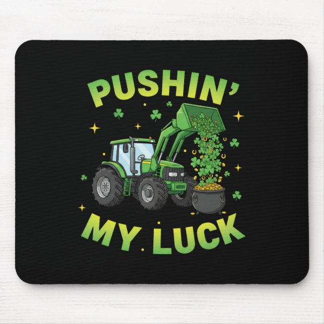 Pushing My Luck St Patricks Day Bulldozer Construc Mouse Pad (Front)