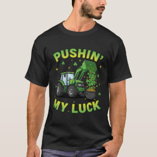 Pushing My Luck St Patricks Day Bulldozer Construc T-Shirt