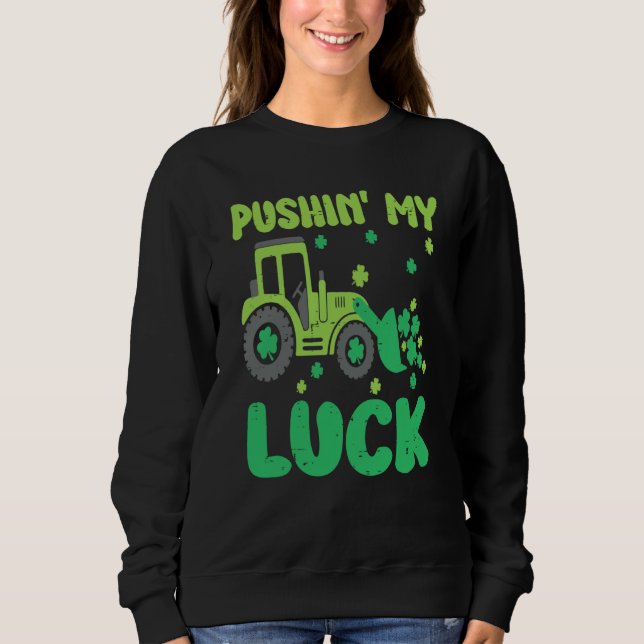 Pushing My Lucky Tractor St Patrick's Day Shamrock Sweatshirt (Front)