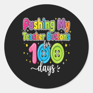 Pushing My Teacher Buttons 100 Day Of School Funny Classic Round Sticker