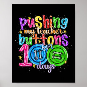 Pushing My Teacher Buttons For 100 Days Of School Poster