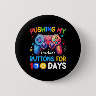 Pushing My Teacher's Button For 100 Days Of School