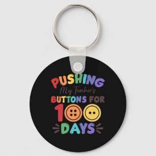 Pushing My Teacher's Buttons For 100 Days 100 Days Key Ring