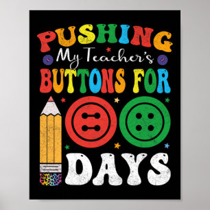 Pushing My Teacher's Buttons For 100 Days 100 Days Poster