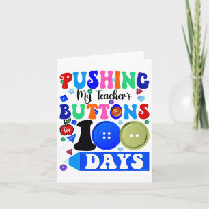 Pushing My Teacher's Buttons For 100 Days Funny Sc Card