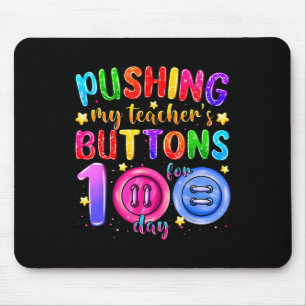 Pushing My Teacher's Buttons For 100 Days Of Schoo Mouse Pad