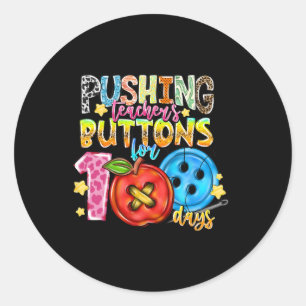 Pushing Teacher's Buttons For 100 Days Classic Round Sticker