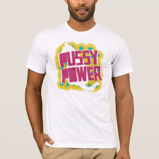 Pussy Power. Cat Power. Girl Power. T-Shirt