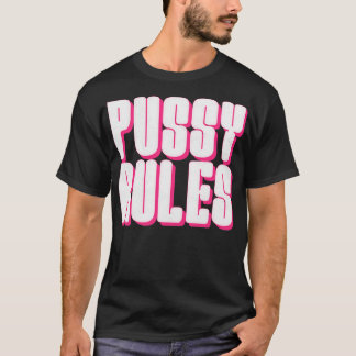 Pussy Rules T-Shirt