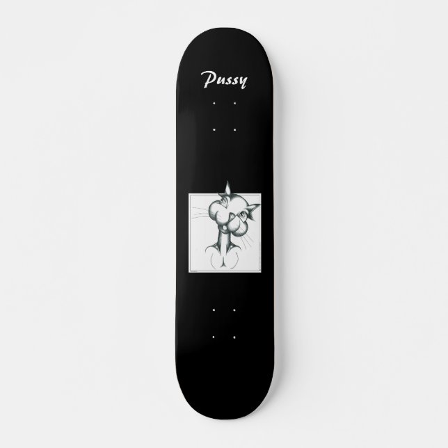 Pussy Skateboard (Front)