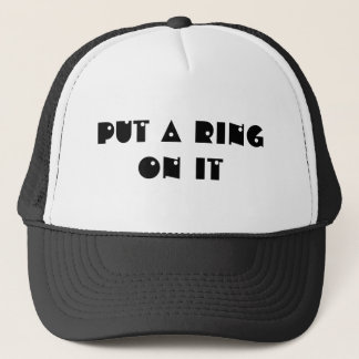 Put a ring on it trucker hat