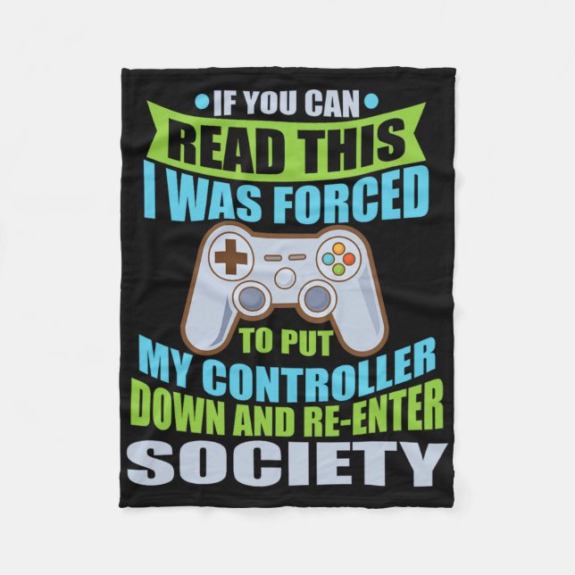 Put Controller Down Re-enter Society Funny Gamer  Fleece Blanket (Front)
