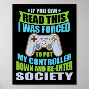 Put Controller Down Re-enter Society Funny Gamer Poster