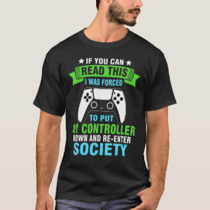 Put Controller Down Re-Enter Society Funny Gamer T T-Shirt