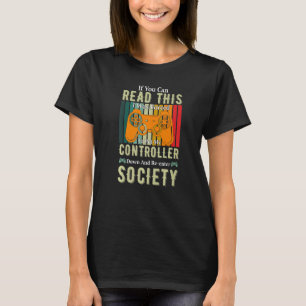 Put Controller Down Re Enter Society  Gamer T-Shirt