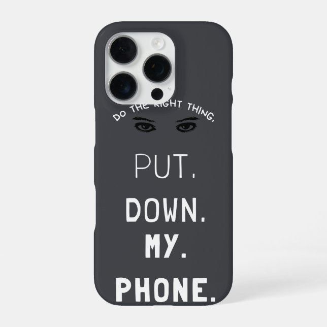 'Put Down My Phone' Humourous Typography iPhone 16 Case (Back)
