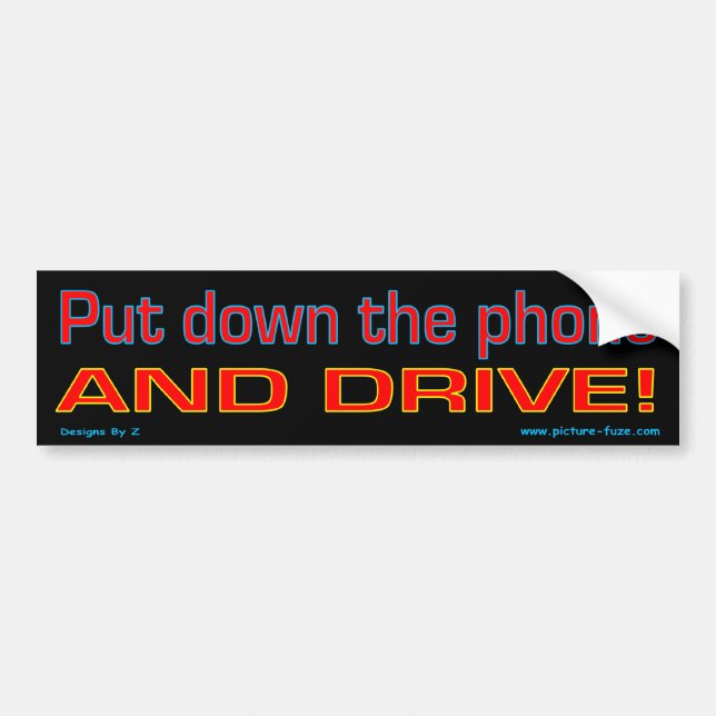 Put down the phone and drive bumper sticker (Front)