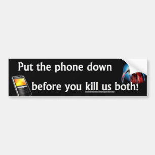 Put down the phone bumper sticker