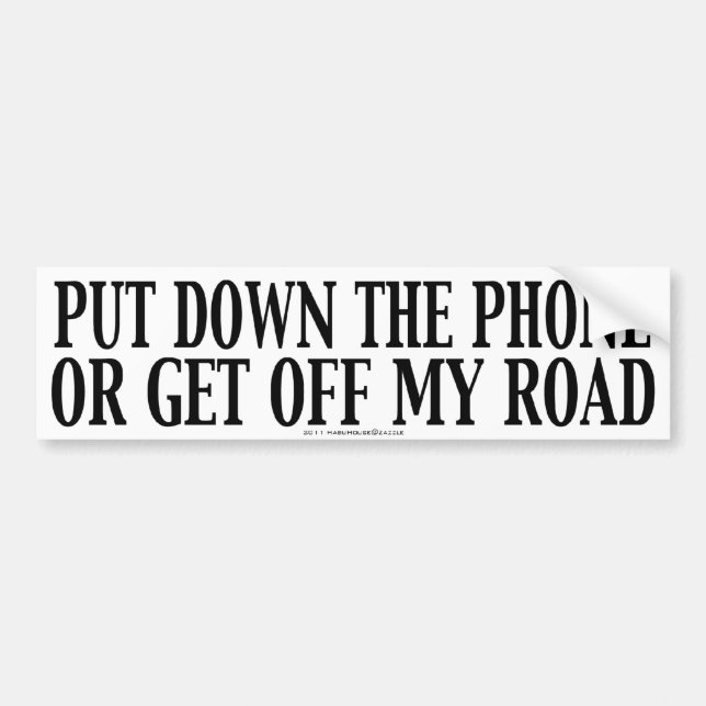 Put Down The Phone Or Get Off My Road Bumper Sticker (Front)