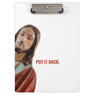 Put It Back Funny Jesus On White background Clipboard