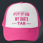 Put It On My Dad's Tab Custom Funny Trucker Hat<br><div class="desc">"Put It On My Dad's Tab" This phrase captures the humour and spontaneity in family relationships. it reflects the gentle reliance on dad during financial moments or comfortable times, making it a perfect choice to add a playful touch to clothing or accessories. whether as a gift for dad or as...</div>