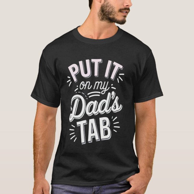 Put It On My Dad's Tab T-Shirt (Front)