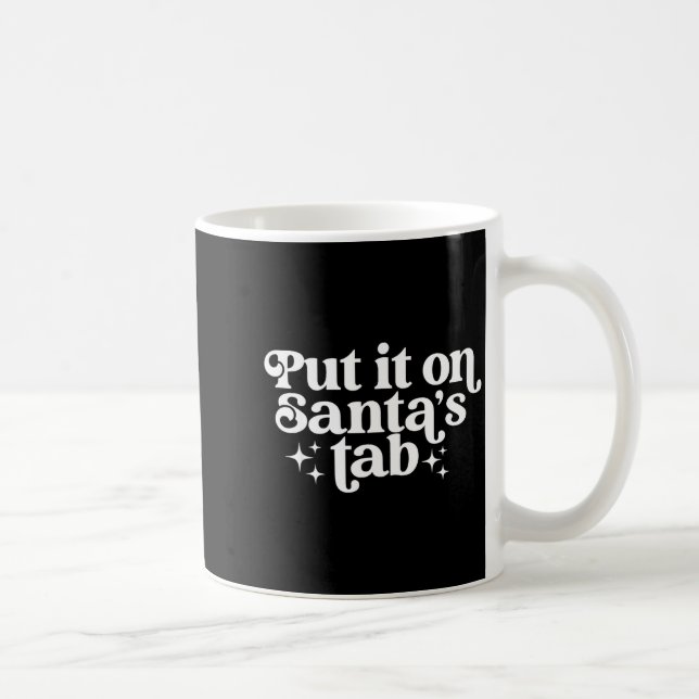 Put It On Santa’s Tab Christmas Humor  Coffee Mug (Right)
