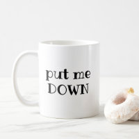 Put Me Down Funny Quote
