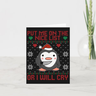 Put Me On The Nice List Or I'll Cry Penguin Lover  Card