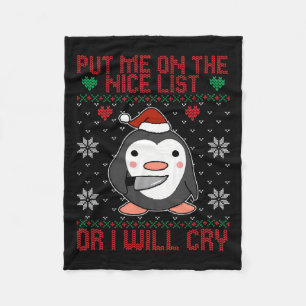 Put Me On The Nice List Or I'll Cry Penguin Lover  Fleece Blanket
