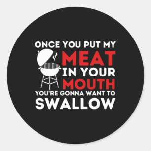 Put My Meat In Your Mouth Funny Bbq Smoker Byrbecu Classic Round Sticker