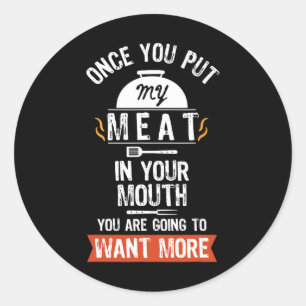 Put My Meat In Your Mouth Funny Grilling Bbq Classic Round Sticker