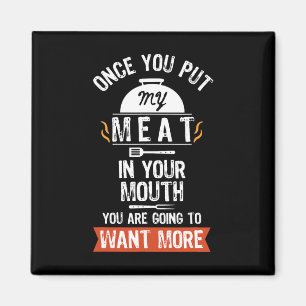 Put My Meat In Your Mouth Funny Grilling Bbq Magnet