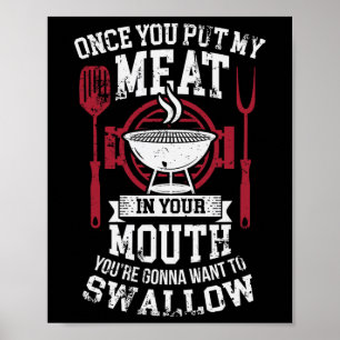 Put My Meat In Your Mouth Funny Sarcastic Bbq  Poster
