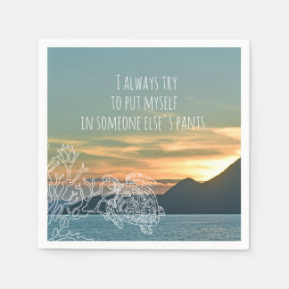 Put Myself in Someone Else's Pants Quote Island Napkin